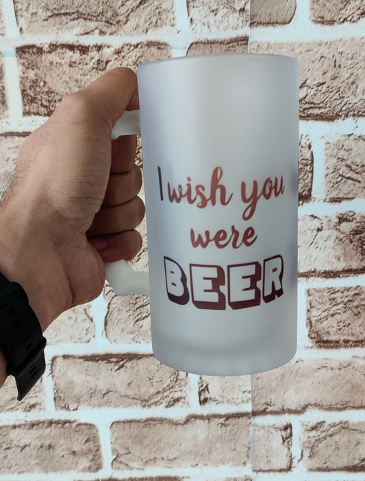 Printed Beer Glass Mug - 'I Wish You Were Beer' Printed Beer Glass Mug
