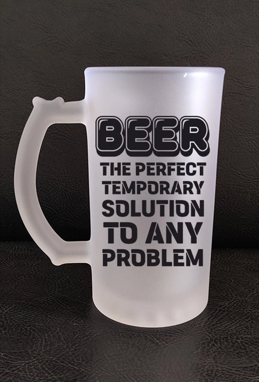 Printed Beer Glass Mug - 'BEER The Temporary Solution To Any Problem' Printed Beer Glass Mug (450 ML) 