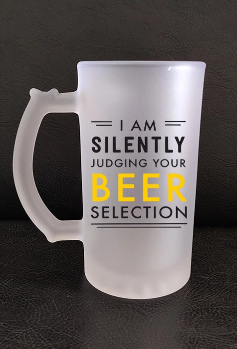 Printed Beer Glass Mug - 'I Am Silently Judging Your Beer Selection' Printed Beer Glass Mug (450 ML) 