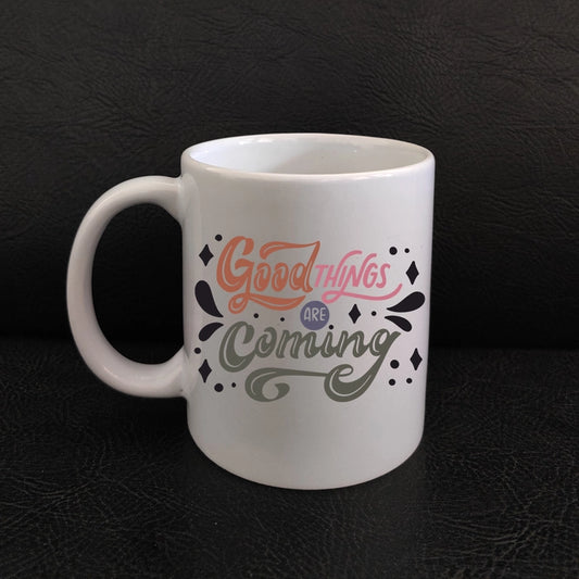 Printed Coffee Mug - Smazing Prints ‘Good Things Are Coming’ Printed Coffee Mug 325 ML